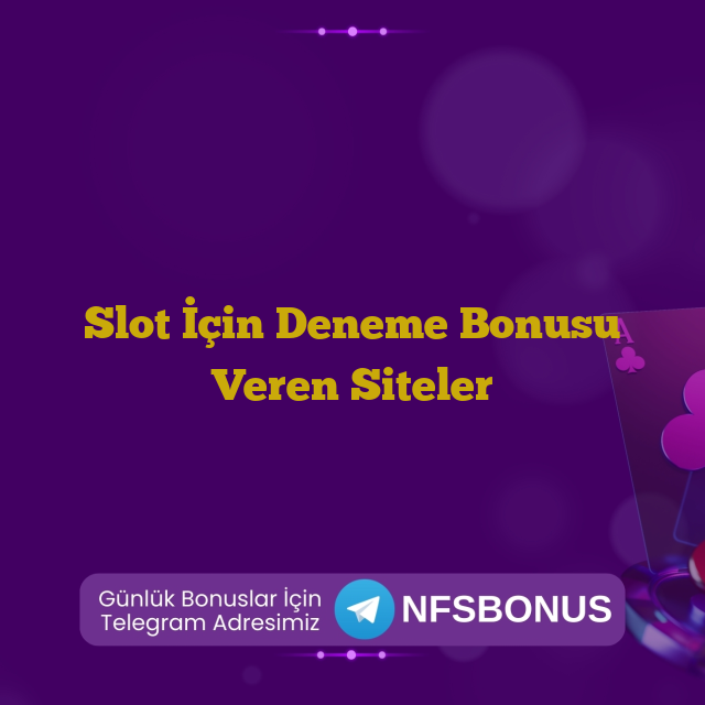 Slot İçin Deneme Bonusu Veren Siteler