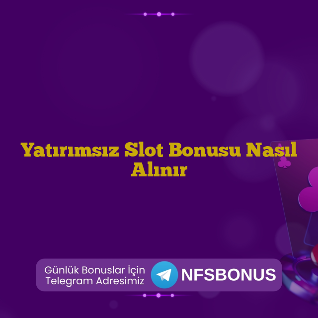 Yatırımsız Slot Bonusu Nasıl Alınır